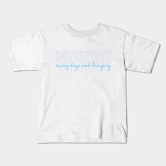 Rainy Days and Binging Kids T-Shirt by RefinedApparelLTD